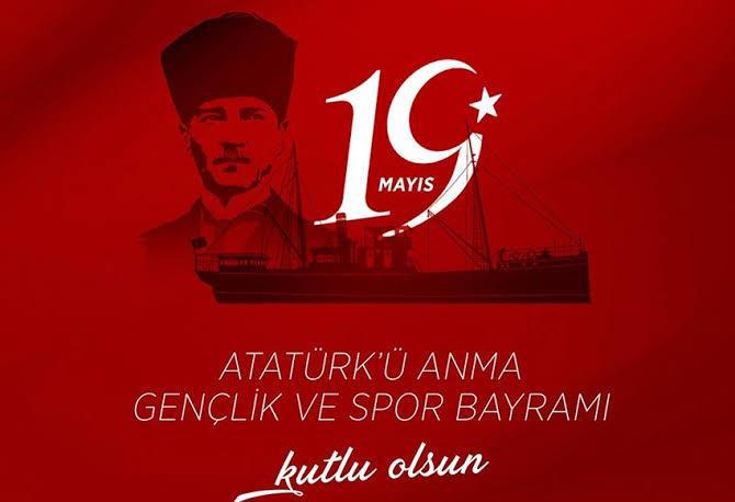 19 MAYIS ATATÜRK'Ü ANMA GENÇLİK VE SPOR BAYRAMI KUTLU OLSUN